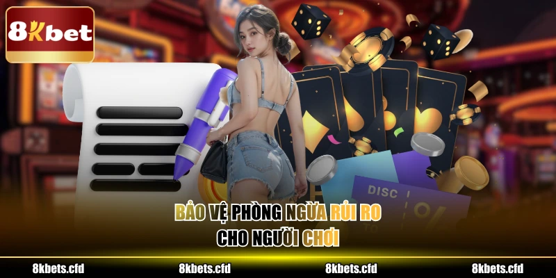 Bảo vệ phòng ngừa rủi ro cho người chơi