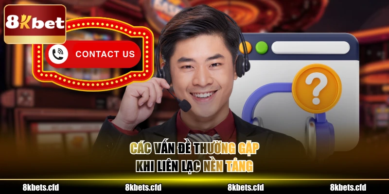 Các vấn đề thường gặp khi liên lạc nền tảng