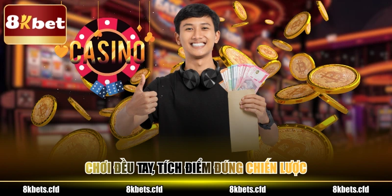 Chơi đều tay, tích điểm đúng chiến lược