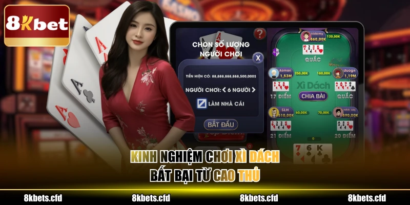Kinh nghiệm chơi xì dách bất bại từ cao thủ 
