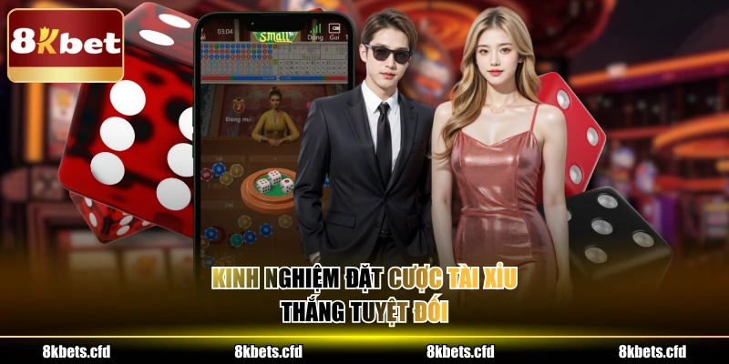 Kinh nghiệm đặt cược tài xỉu thắng tuyệt đối 