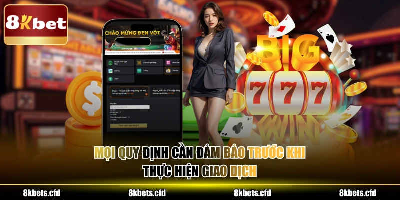 Mọi quy định cần đảm bảo trước khi thực hiện giao dịch 