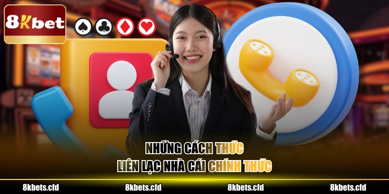Những cách thức liên lạc nhà cái chính thức