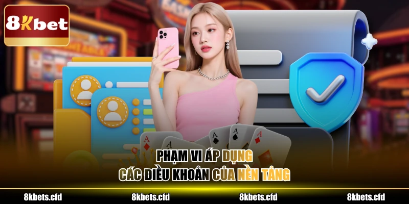 Phạm vi áp dụng các điều khoản của nền tảng