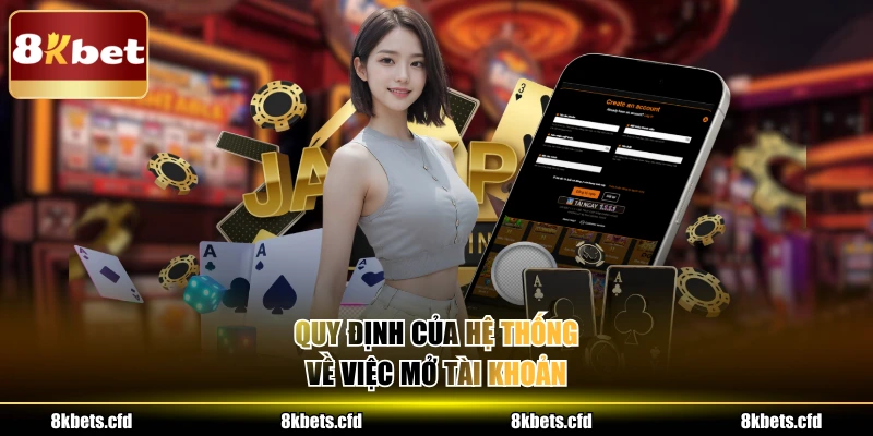 Quy định của hệ thống về việc mở tài khoản 