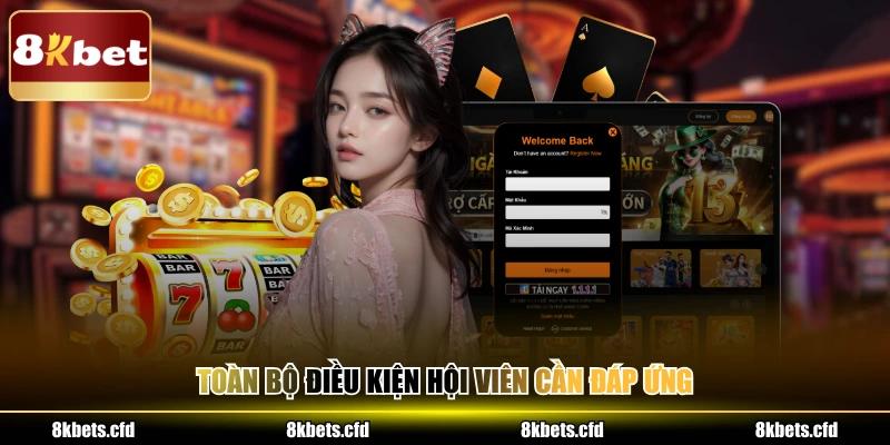 Toàn bộ điều kiện hội viên cần đáp ứng 