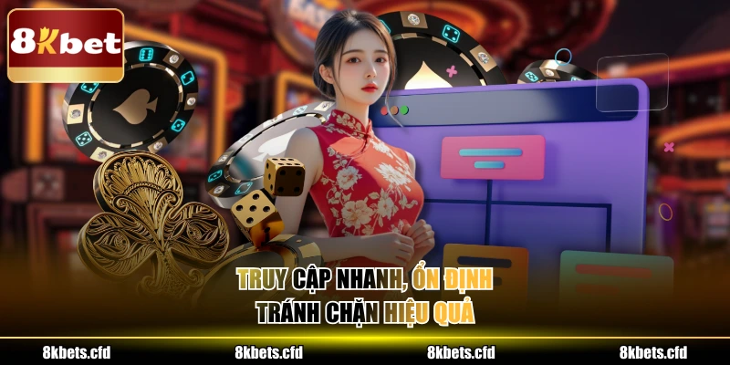 Truy cập nhanh, ổn định, tránh chặn hiệu quả